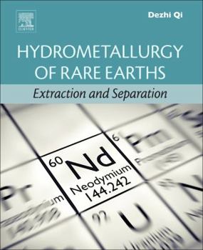 Hardcover Hydrometallurgy of Rare Earths: Extraction and Separation Book