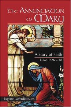 Paperback The Annunciation to Mary: A Story of Faith, Luke 1:26-38 Book