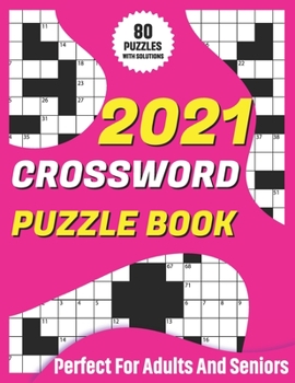 Paperback 2021 Crossword Puzzle Book: Adult's Crossword Puzzles Book To Sharp and Strong Their Brain And Mind With Medium To Hard Levels Games A Gift Of Mum Book