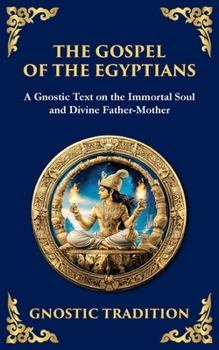 The Gospel of the Egyptians: Mystical Teachings of the Eternal Light
