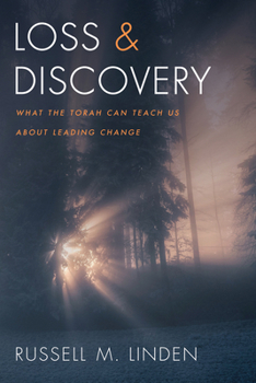 Paperback Loss and Discovery: What the Torah Can Teach Us about Leading Change Book