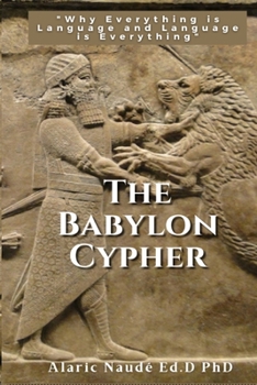 Paperback The Babylon Cypher: "Why everything is language and language is everything" Book