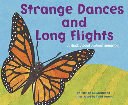 Hardcover Strange Dances and Long Flights: A Book about Animal Behavior Book