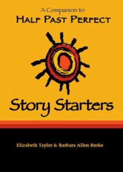 Spiral-bound Story Starters: A Companion to Half Past Perfect Book