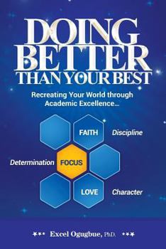 Paperback Doing Better Than Your Best: Recreating Your World Through Academic Excellence... Book