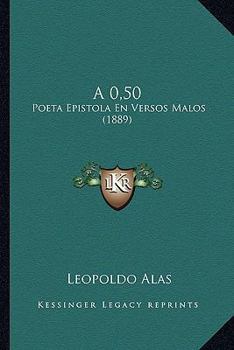 Paperback A 0,50: Poeta Epistola En Versos Malos (1889) [Spanish] Book