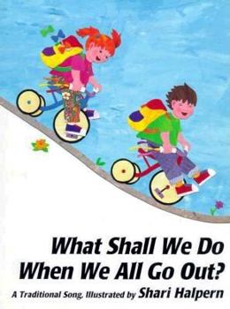 Hardcover What Shall We Do When We All Go Out?: A Traditional Song Book
