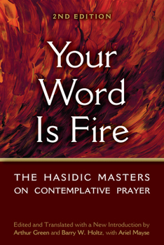 Paperback Your Word Is Fire: The Hasidic Masters on Contemplative Prayer Book