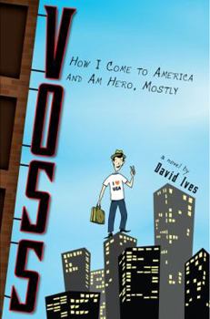Hardcover Voss: How I Come to America and Am Hero, Mostly Book