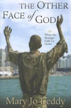 Paperback The Other Face of God: When the Stranger Calls Us Home Book
