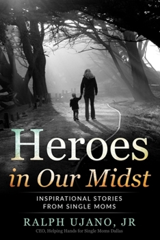 Paperback Heroes in Our Midst: Inspirational Stories From Single Moms Book