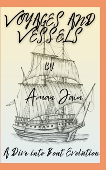 Paperback Voyages and Vessels: A Dive into Boat Evolution Book