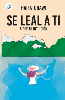 Paperback Sé Leal a Ti: Sigue tu intuición [Spanish] Book