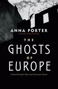 Hardcover The Ghosts of Europe: Central Europe's Past and Uncertain Future Book