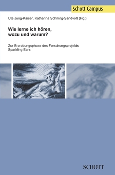 Wie lerne ich h�ren, wozu und warum?: Zur Erprobungsphase des Forschungsprojekts Sparkling Ears