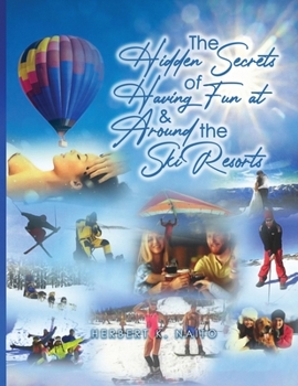 Paperback The Hidden Secrets and Treasures of Having Fun On and Around The Ski Slopes Book