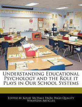 Paperback Understanding Educational Psychology and the Role It Plays in Our School Systems Book