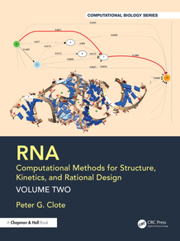 RNA Structure, Kinetics, and Rational Design: Volume Two (Chapman & Hall/CRC Computational Biology Series)