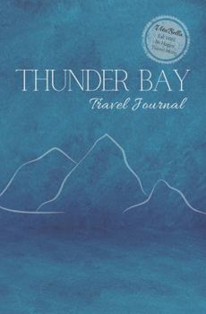 Paperback Thunder Bay Travel Journal: A Guided Journal and Destination Guide for Better Travel Experiences Book