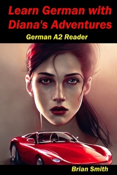 Learn German with Diana’s Adventures: German A2 Reader (German Graded Readers) (German Edition)