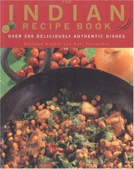 Paperback The Indian Recipe Book: Over 200 Delicious Authentic Dishes Book
