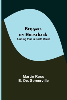 Paperback Beggars on Horseback; A riding tour in North Wales Book