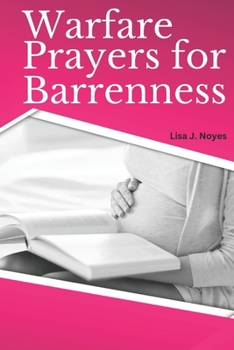 Paperback Warfare Prayers for Barrenness: Embracing Miracles Of Motherhood Book
