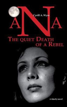 Paperback Ana - The quiet Death of a Rebel: Part 1 of the trilogy of novels about the educational system in a success-driven society Book