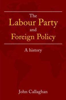 Paperback The Labour Party and Foreign Policy: A History Book