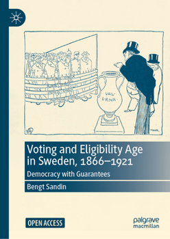 Hardcover Voting and Eligibility Age in Sweden, 1866-1921: Democracy with Guarantees Book