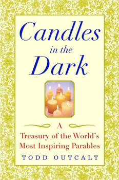 Paperback Candles in the Dark: A Treasury of the World's Most Inspiring Parables Book