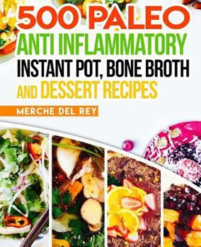 Paperback 500 Paleo Anti Inflammatory Instant Pot, Bone Broth and Dessert Recipes Book