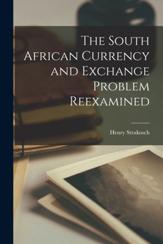 Paperback The South African Currency and Exchange Problem Reexamined Book