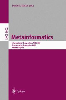 Paperback Metainformatics: International Symposium, MIS 2003, Graz, Austria, September 17-20, 2003, Revised Papers Book