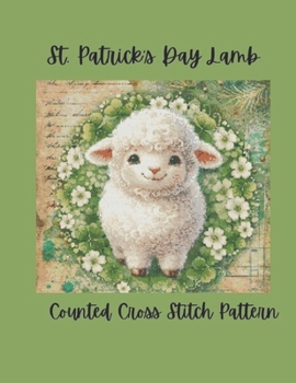 St. Patrick's Day Lamb: Sweet Irish Clover Lamb Counted Cross Stitch Pattern