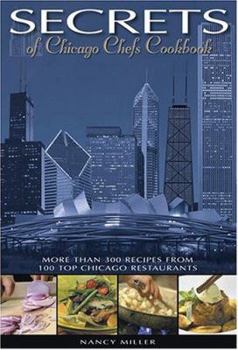 Hardcover Secrets of Chicago Chefs Cookbook: More Than 300 Recipes from 100 Top Chicago Restaurants Book