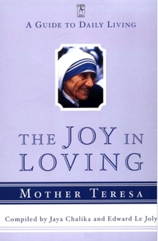 Paperback The Joy in Loving: A Guide to Daily Living with Mother Teresa Book