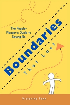 Paperback Boundaries That Last: The People-Pleaser's Guide to Saying No Book
