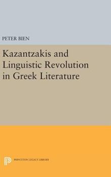 Hardcover Kazantzakis and Linguistic Revolution in Greek Literature Book
