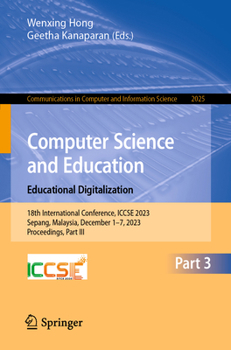 Paperback Computer Science and Education. Educational Digitalization: 18th International Conference, Iccse 2023, Sepang, Malaysia, December 1-7, 2023, Proceedin Book