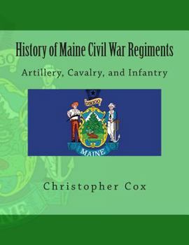 Paperback History of Maine Civil War Regiments: Artillery, Cavalry, and Infantry Book