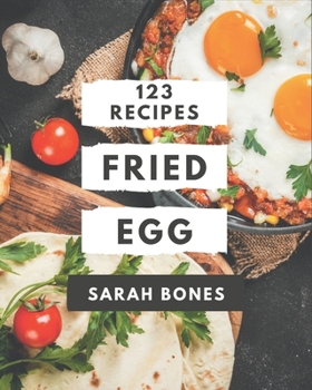 Paperback 123 Fried Egg Recipes: Fried Egg Cookbook - All The Best Recipes You Need are Here! Book