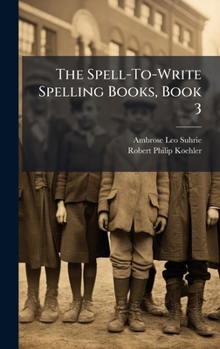 Hardcover The Spell-To-Write Spelling Books, Book 3 Book