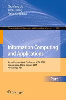 Paperback Information Computing and Applications: Second International Conference, ICICA 2011, Qinhuangdao, China, October 28-31, 2011. Proceedings, Part I Book