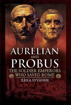 Hardcover Aurelian and Probus: The Soldier Emperors Who Saved Rome Book