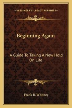 Paperback Beginning Again: A Guide To Taking A New Hold On Life Book