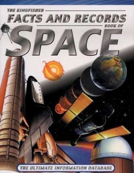 Hardcover The Kingfisher Facts and Records Book of Space: The Ultimate Information Database Book