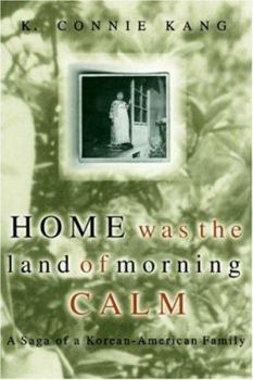 Paperback Home Was the Land of Morning Calm: A Saga of a Korean-American Family Book