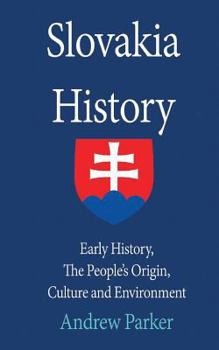 Paperback Slovakia History: Early History, The People's Origin, Culture and Environment Book