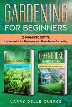 Paperback Gardening for Beginners: 2 Manuscripts Hydroponics for Beginners and Greenhouse Gardening Book